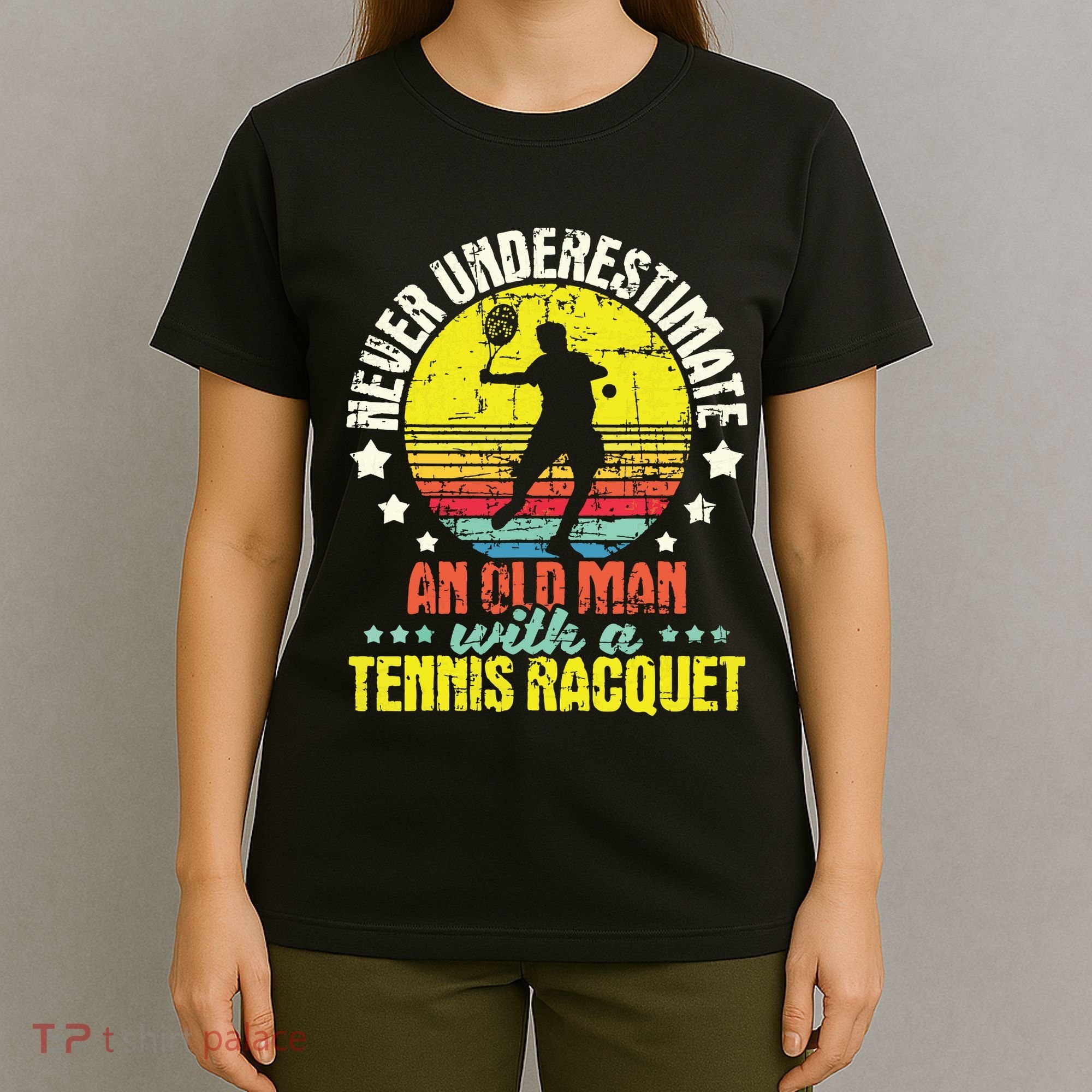 Never Underestimate An Old Man Tennis Racket Sports Lover T-Shirt
