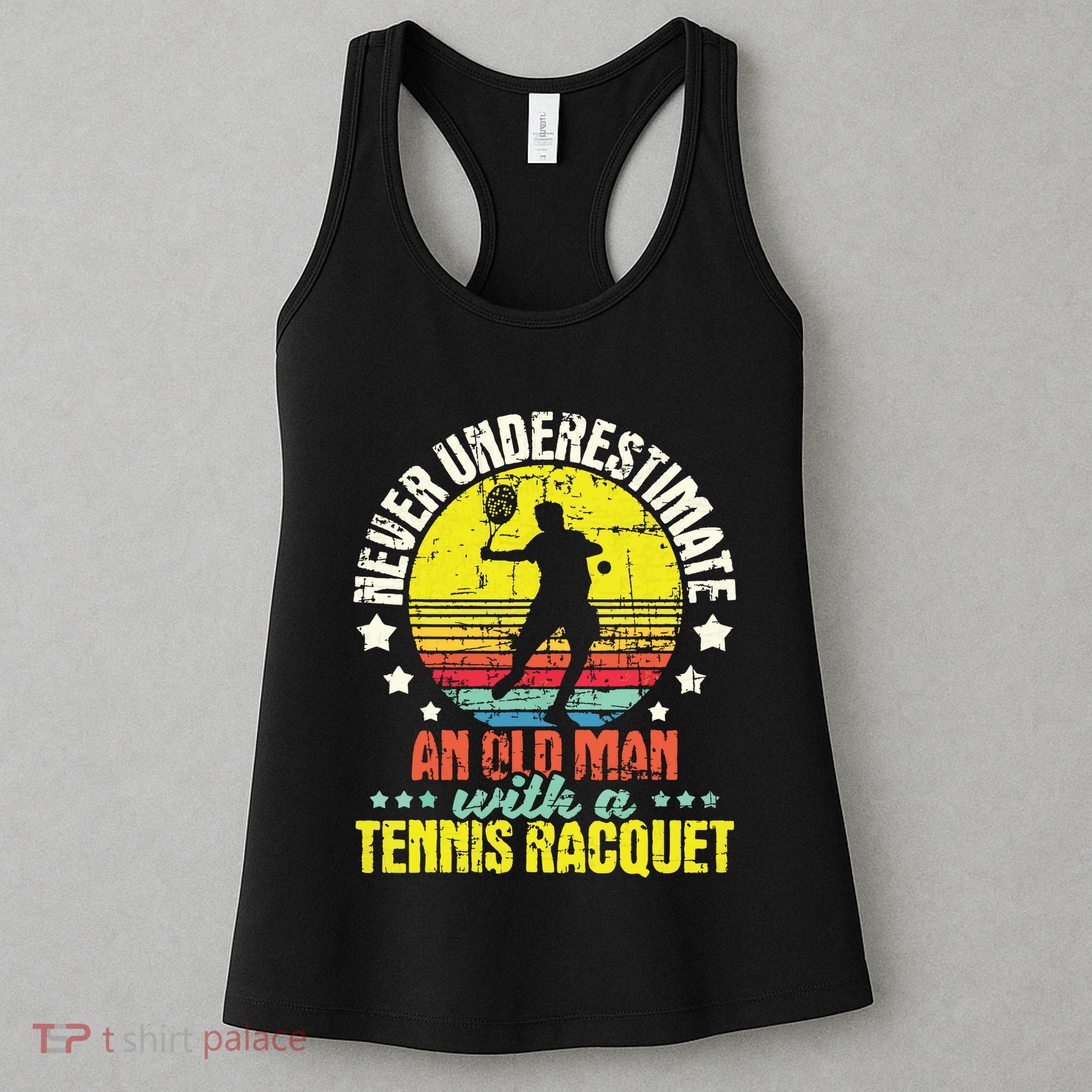 Never Underestimate An Old Man Tennis Racket Sports Lover Women's Tank Top