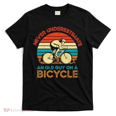 Never Underestimate An Old Guy On A Bicycle Cycling T-Shirt