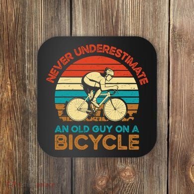 Never Underestimate An Old Guy On A Bicycle Cycling Coaster