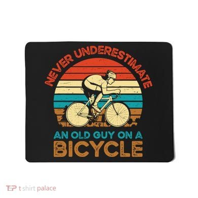 Never Underestimate An Old Guy On A Bicycle Cycling Mousepad