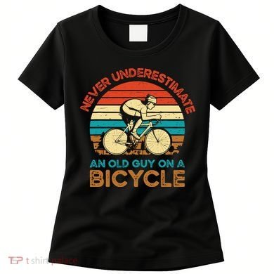 Never Underestimate An Old Guy On A Bicycle Cycling Women's T-Shirt