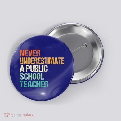Never Underestimate A Public School Teacher Harris Walz 2024 Button