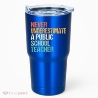 Never Underestimate A Public School Teacher Harris Walz 2024 Tumbler thumb 0