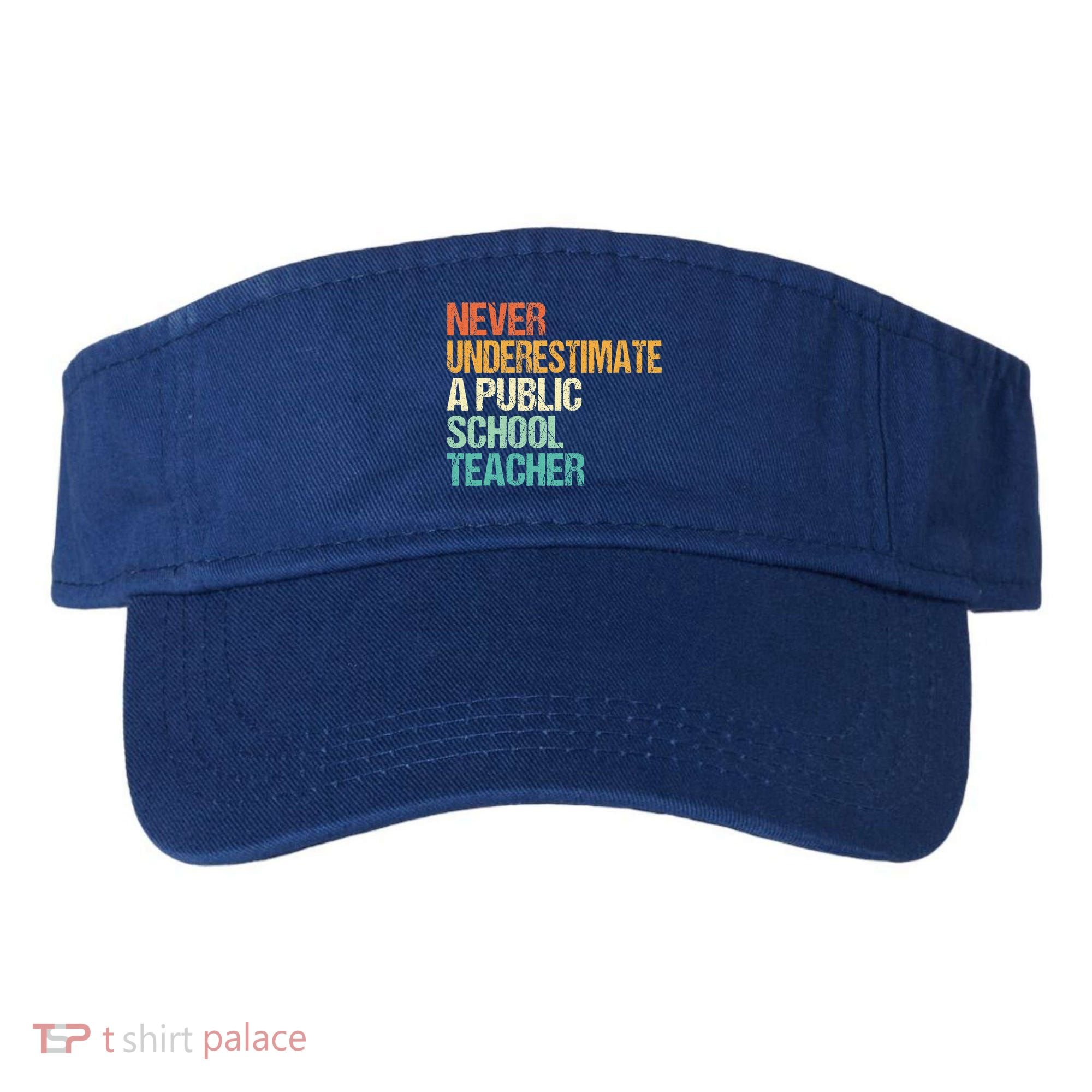 Never Underestimate A Public School Teacher Harris Walz 2024 Visor