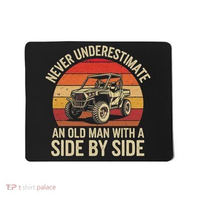 Never Underestimate An Old Man With A Side By Side Vintage Mousepad