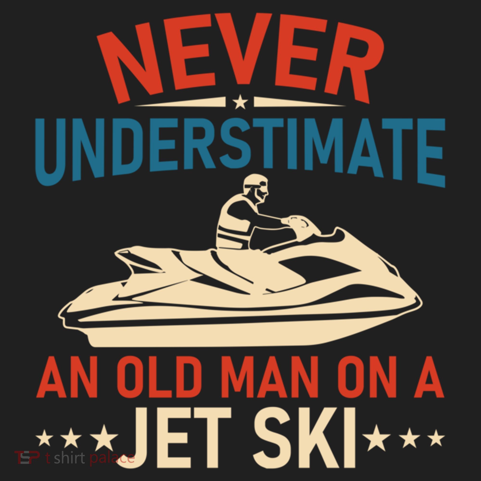 Never Underestimate An Old On A Jet Ski Gift Hat