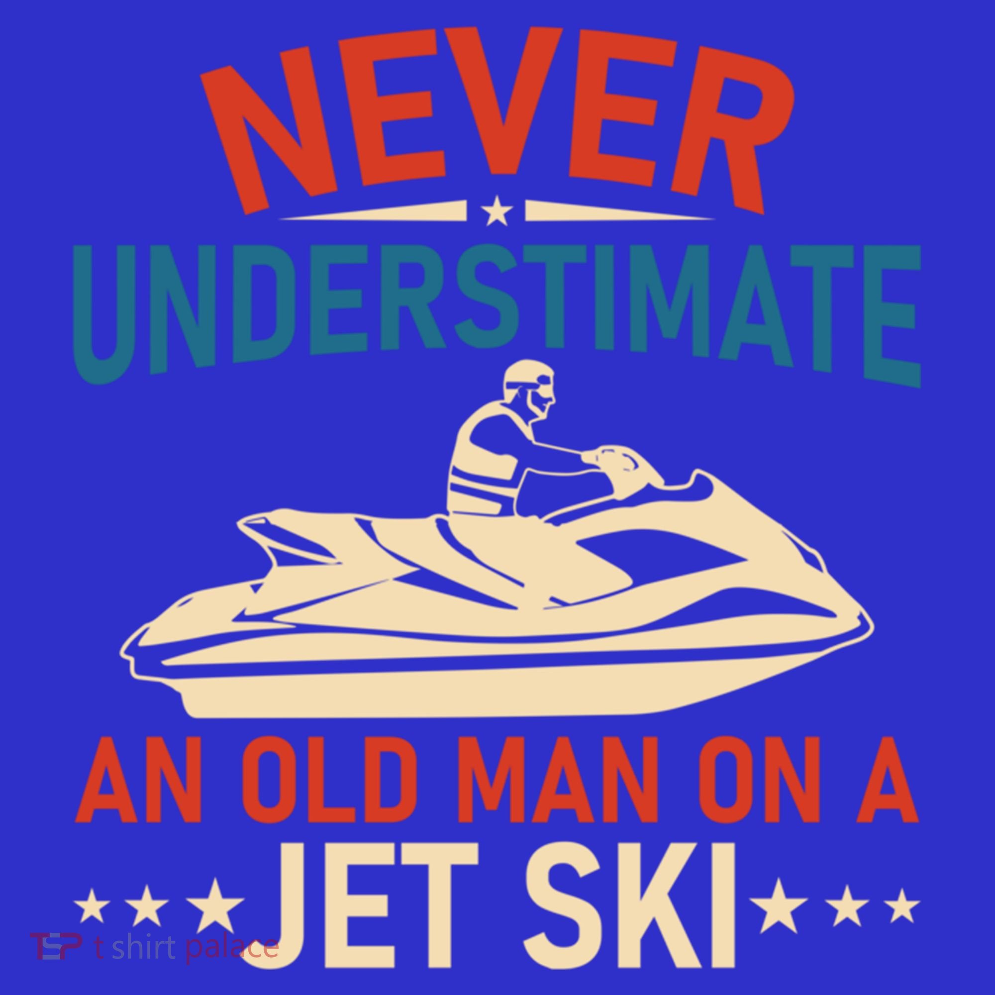 Never Underestimate An Old On A Jet Ski Gift T-Shirt
