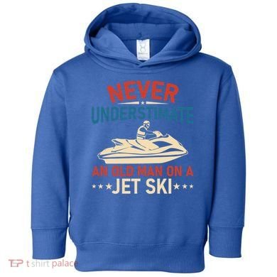 Never Underestimate An Old On A Jet Ski Gift Toddler Hoodie
