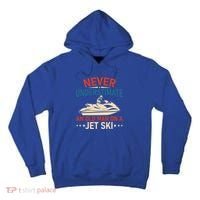 Never Underestimate An Old On A Jet Ski Gift Tall Hoodie thumb 0