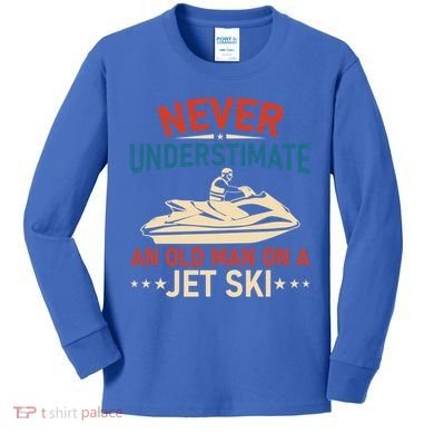 Never Underestimate An Old On A Jet Ski Gift Kids Long Sleeve Shirt