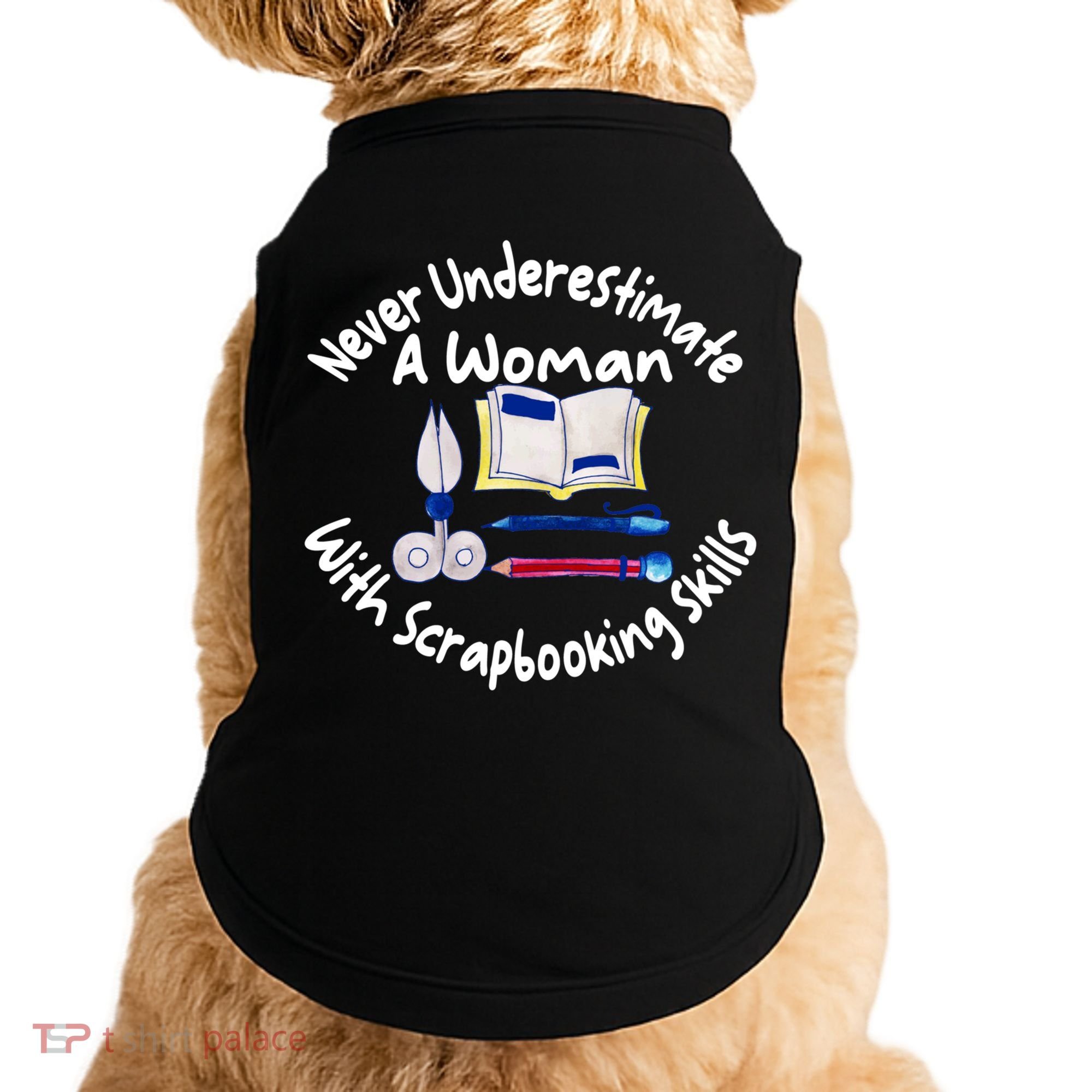 Never Understimate A Woman Scarpbooking Gift Doggie Tank