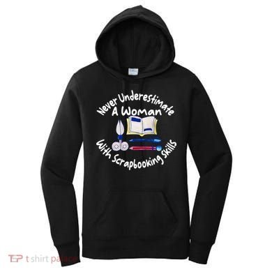 Never Understimate A Woman Scarpbooking Gift Women's Hoodie