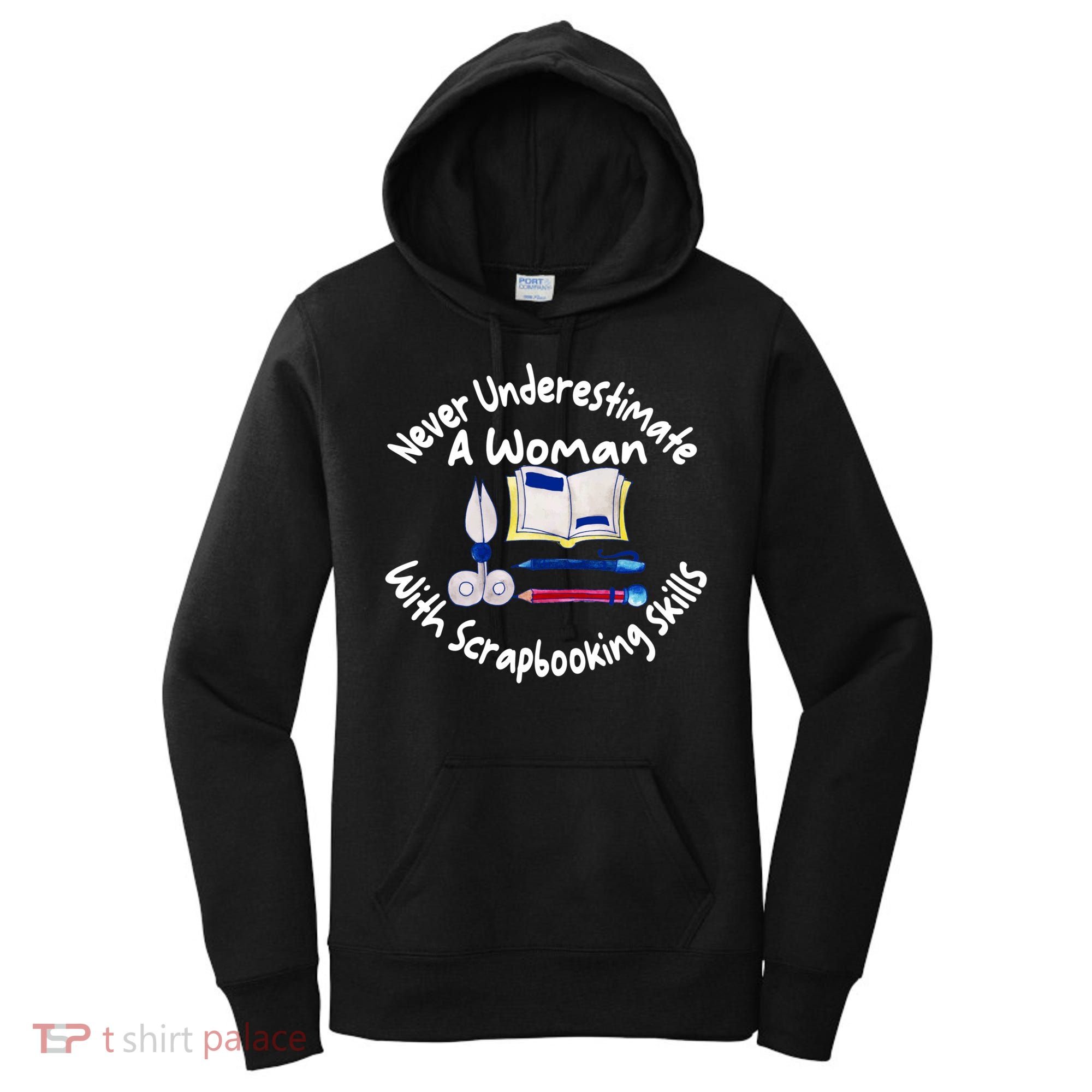 Never Understimate A Woman Scarpbooking Gift Women's Hoodie