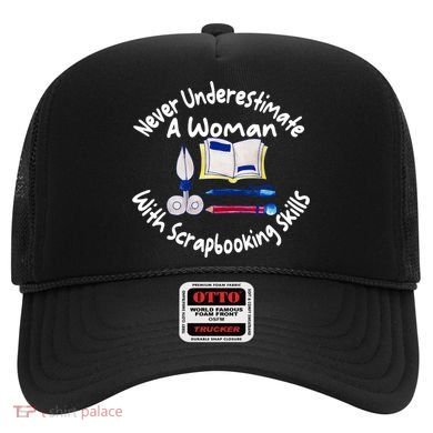 Never Understimate A Woman Scarpbooking Gift Hat