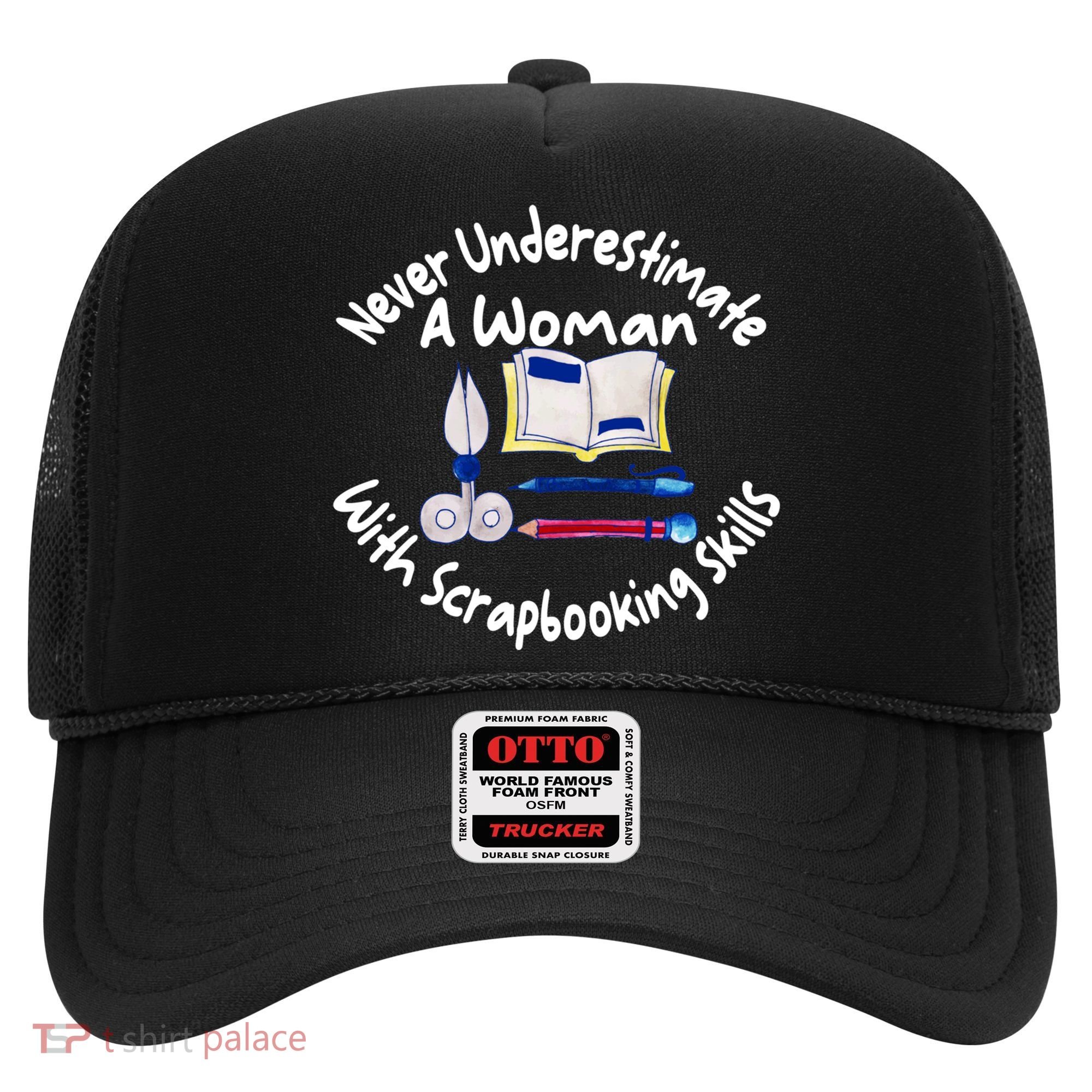 Never Understimate A Woman Scarpbooking Gift Hat