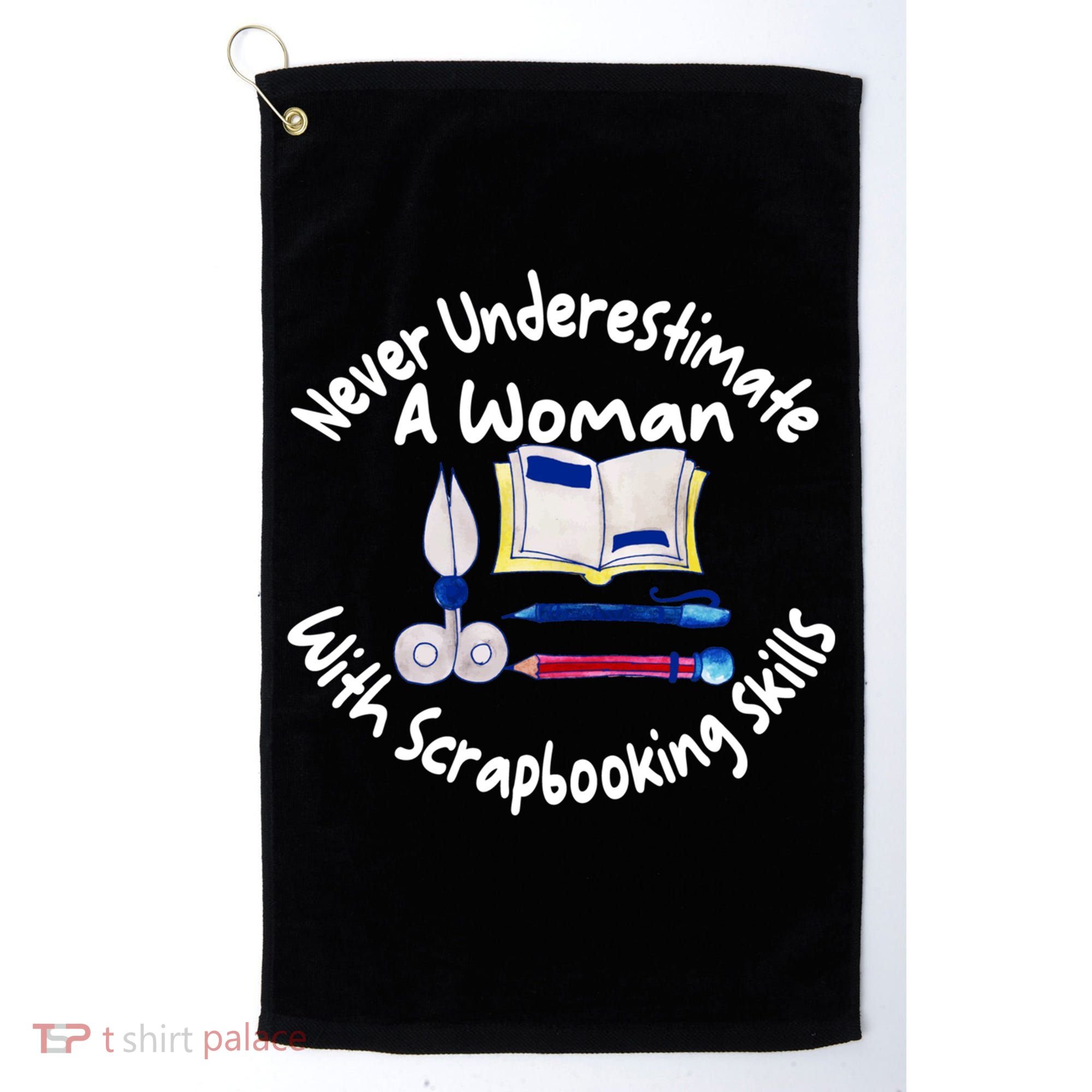 Never Understimate A Woman Scarpbooking Gift Golf Towel