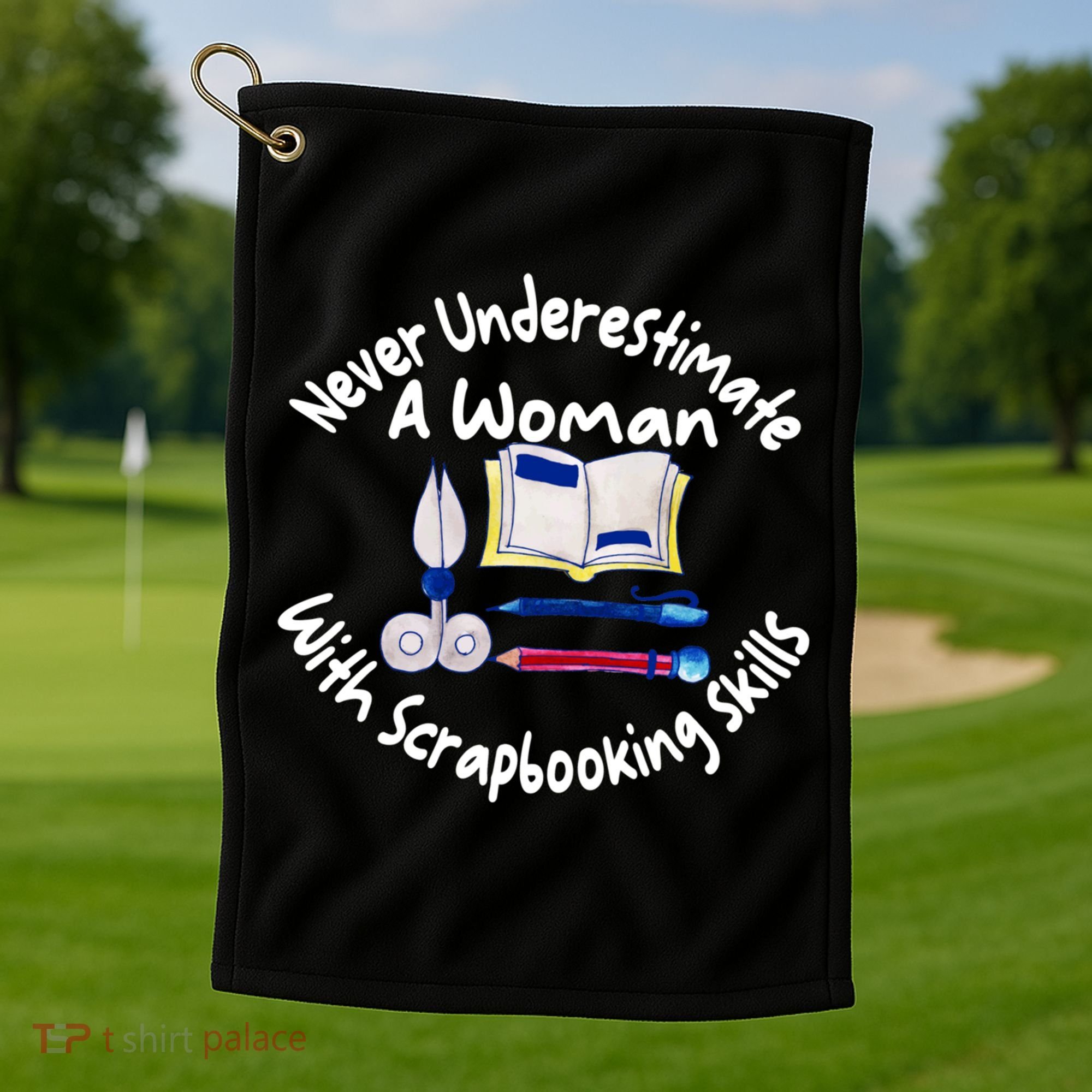 Never Understimate A Woman Scarpbooking Gift Golf Towel