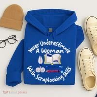 Never Understimate A Woman Scarpbooking Gift Hoodie thumb 4