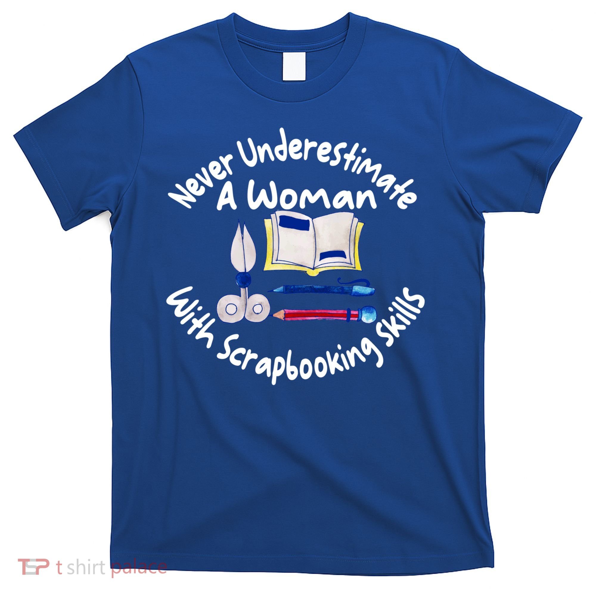 Never Understimate A Woman Scarpbooking Gift T-Shirt
