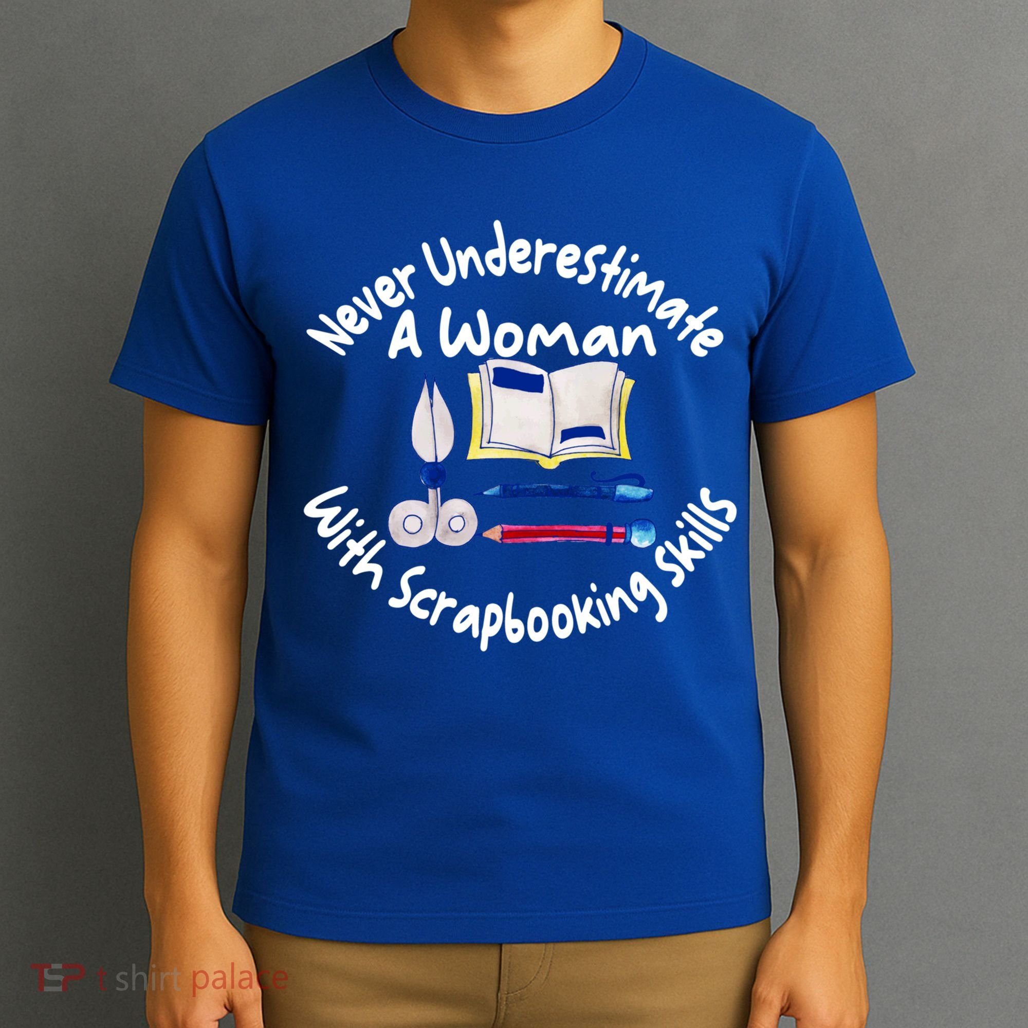 Never Understimate A Woman Scarpbooking Gift T-Shirt