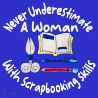 Never Understimate A Woman Scarpbooking Gift T-Shirt thumb 7