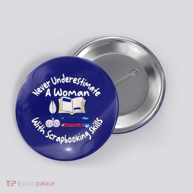 Never Understimate A Woman Scarpbooking Gift Button