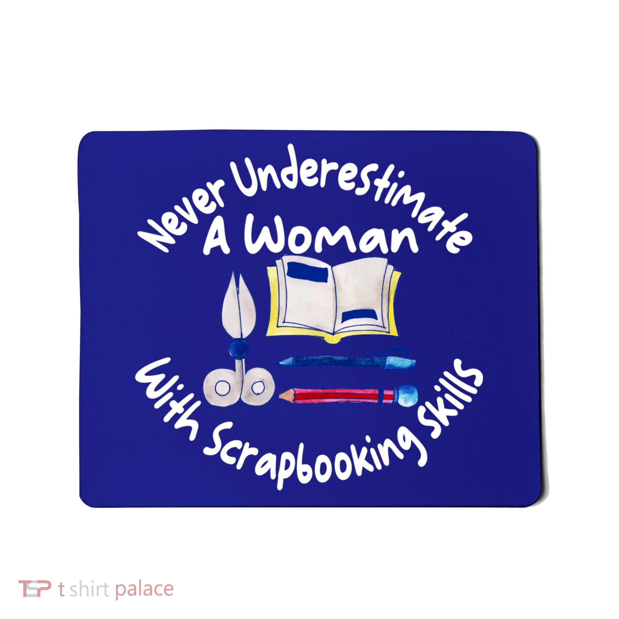 Never Understimate A Woman Scarpbooking Gift Mousepad