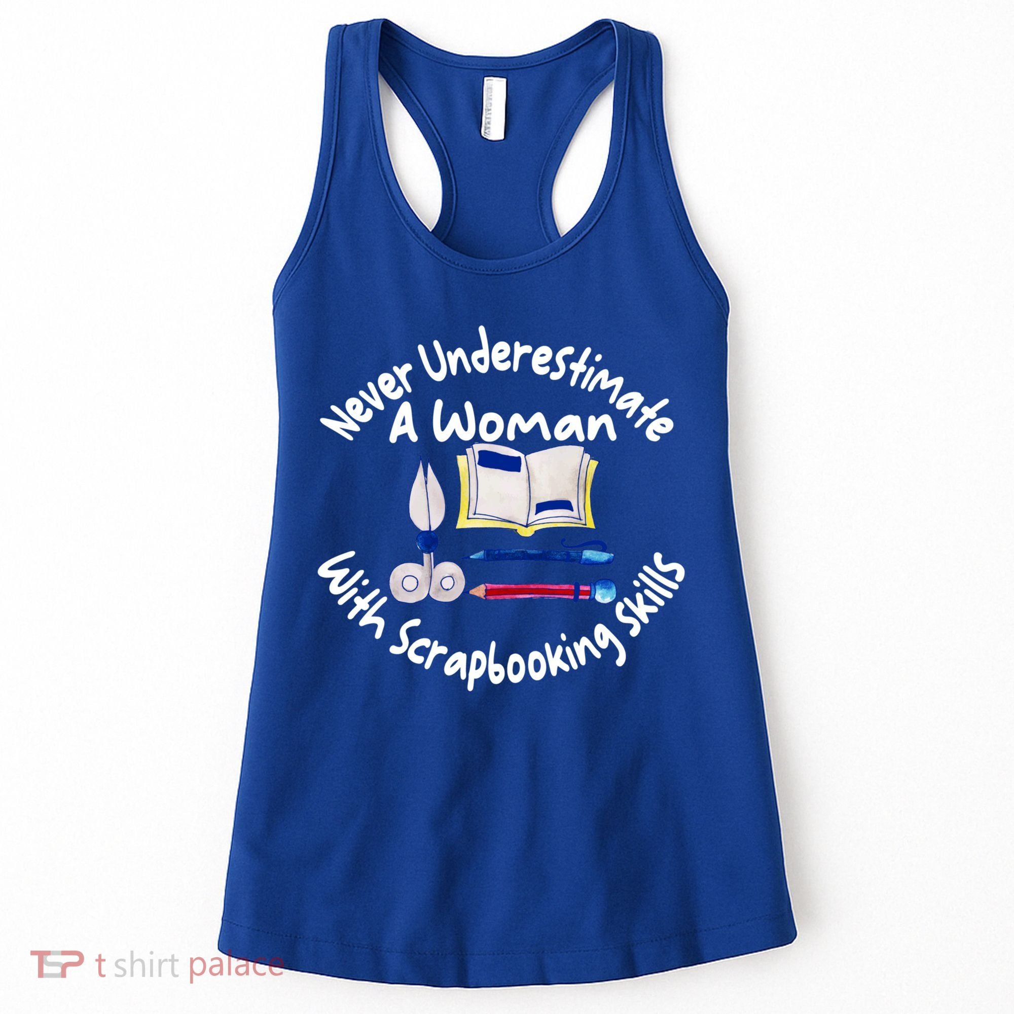 Never Understimate A Woman Scarpbooking Gift Women's Tank Top