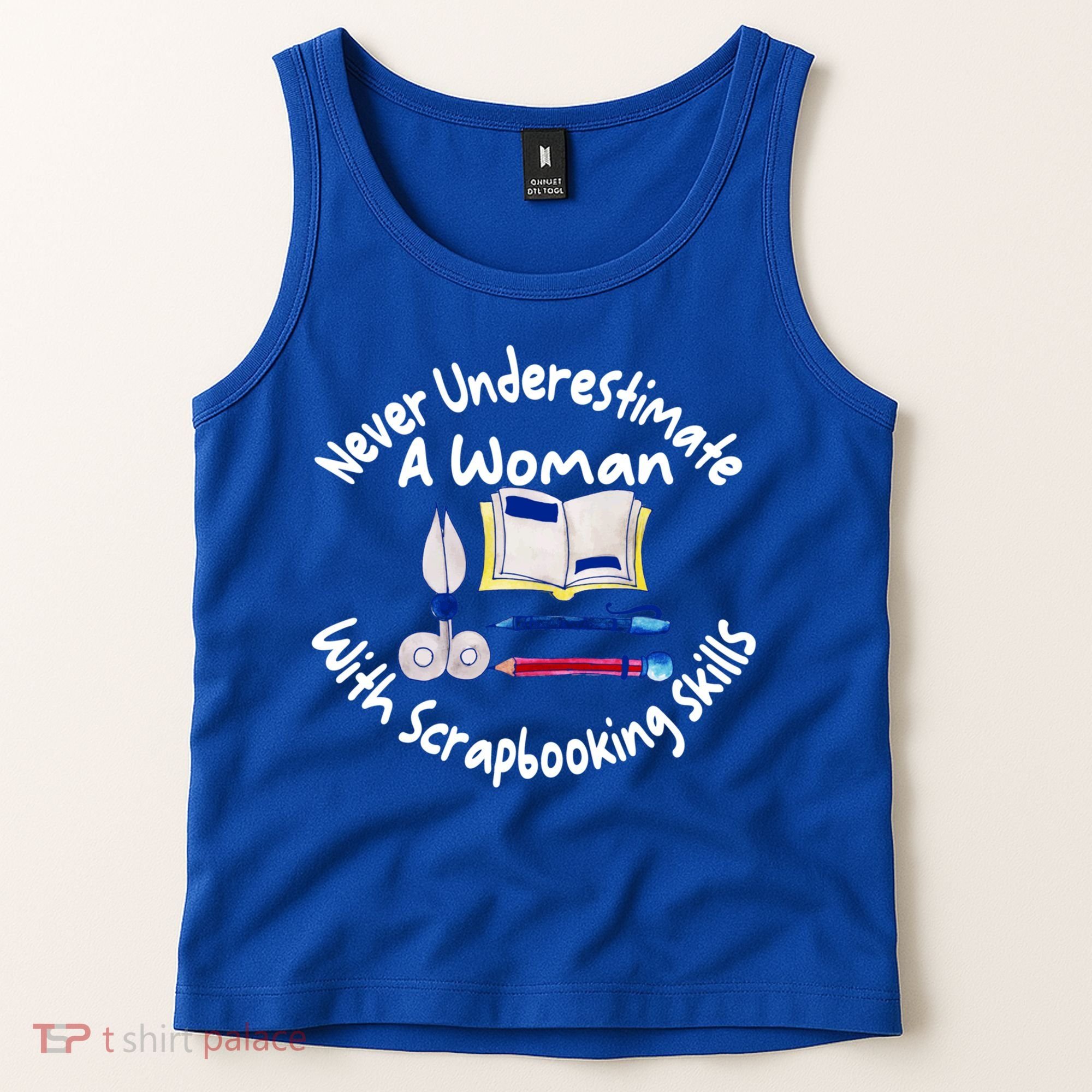 Never Understimate A Woman Scarpbooking Gift Tank Top