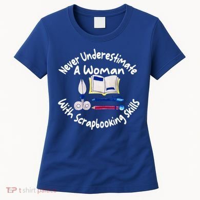 Never Understimate A Woman Scarpbooking Gift Women's T-Shirt