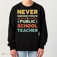 Never Underestimate A Public School Teacher Women's Sweatshirt thumb 0
