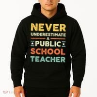 Never Underestimate A Public School Teacher Hoodie thumb 2