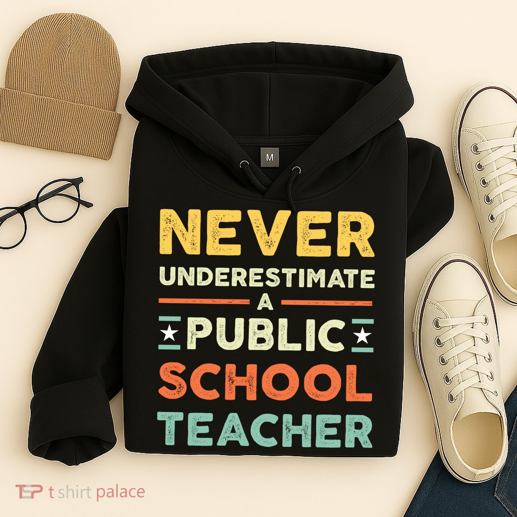 Never Underestimate A Public School Teacher Hoodie