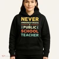 Never Underestimate A Public School Teacher Hoodie thumb 5