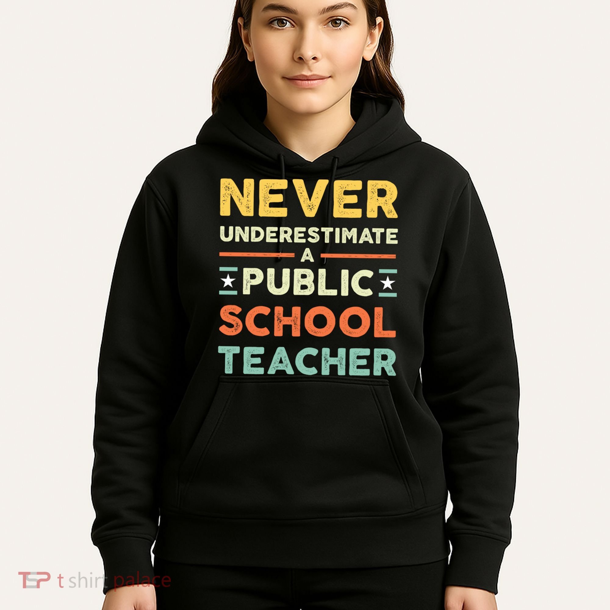 Never Underestimate A Public School Teacher Hoodie