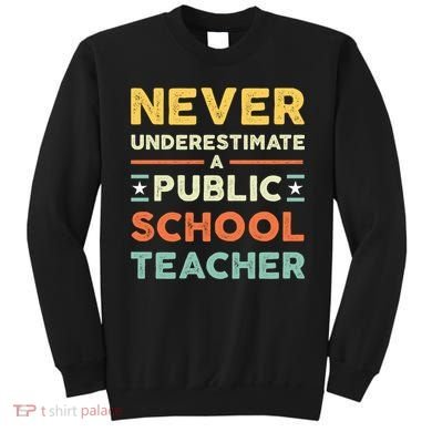 Never Underestimate A Public School Teacher Sweatshirt
