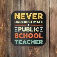 Never Underestimate A Public School Teacher Coaster thumb 0