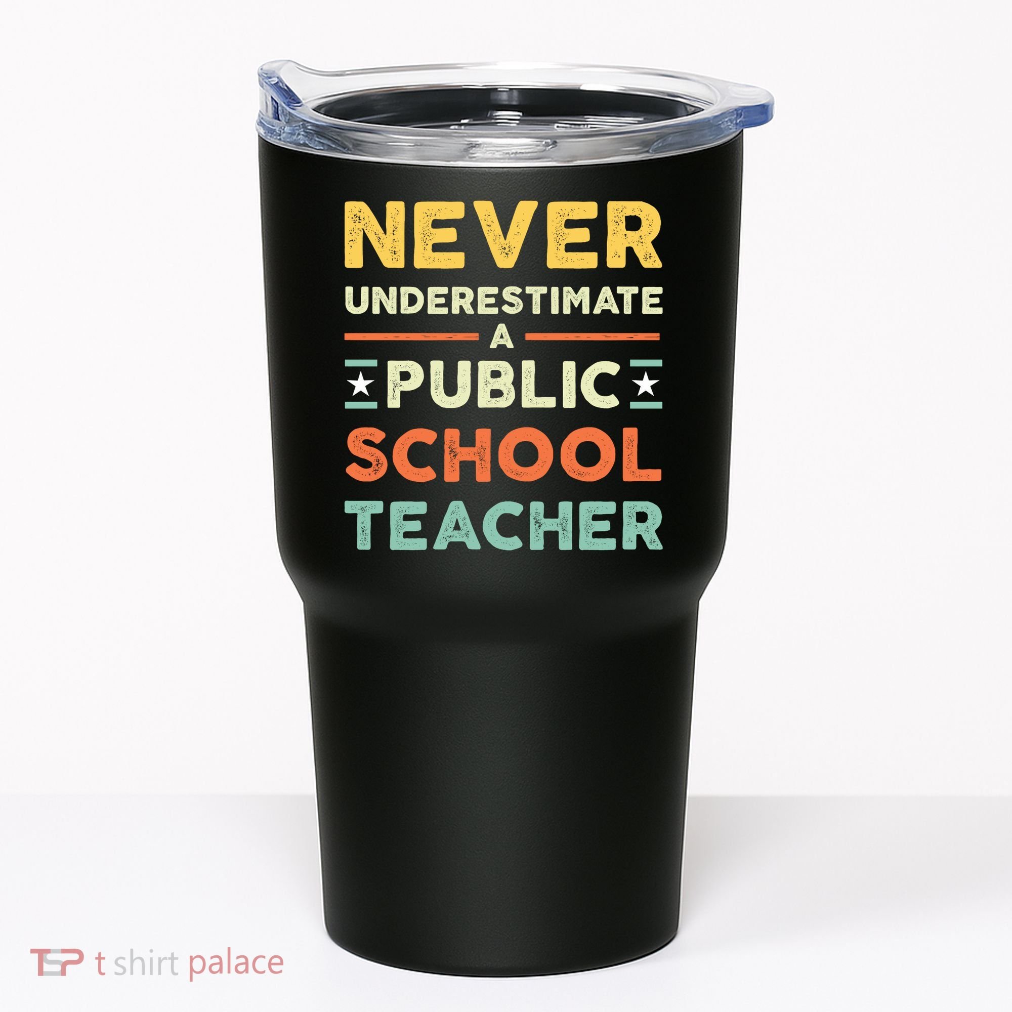Never Underestimate A Public School Teacher Tumbler