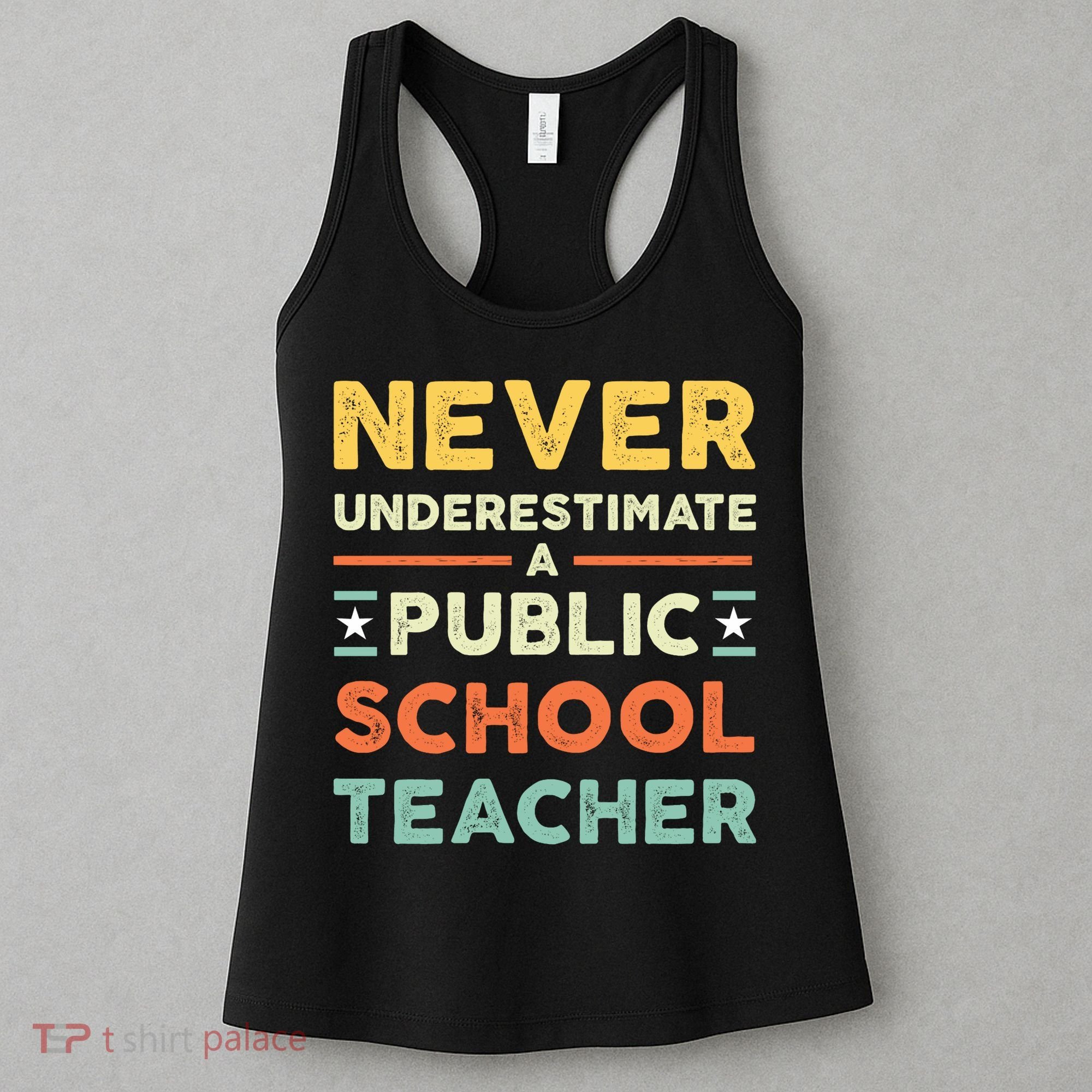 Never Underestimate A Public School Teacher Women's Tank Top