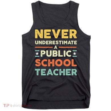 Never Underestimate A Public School Teacher Tank Top