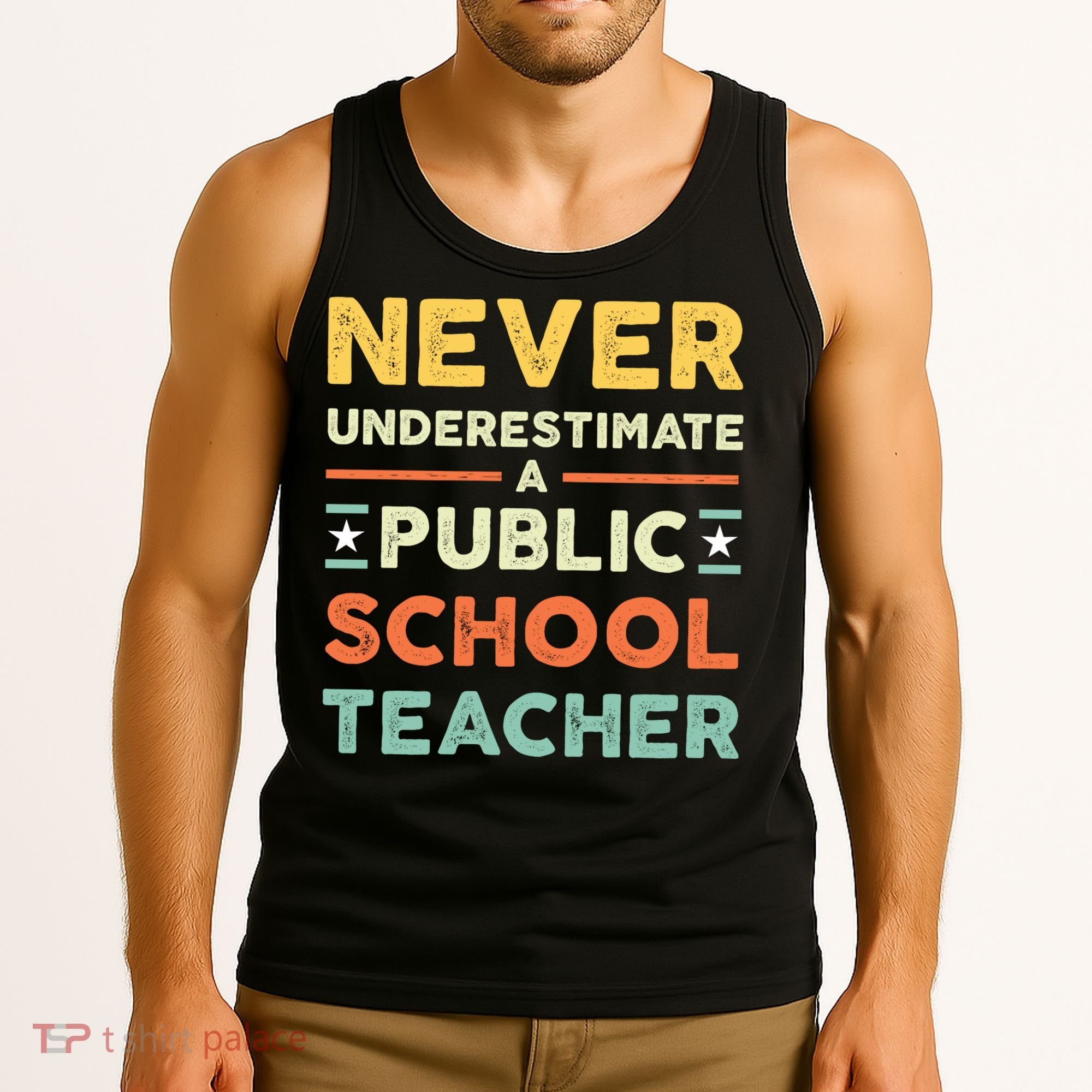 Never Underestimate A Public School Teacher Tank Top