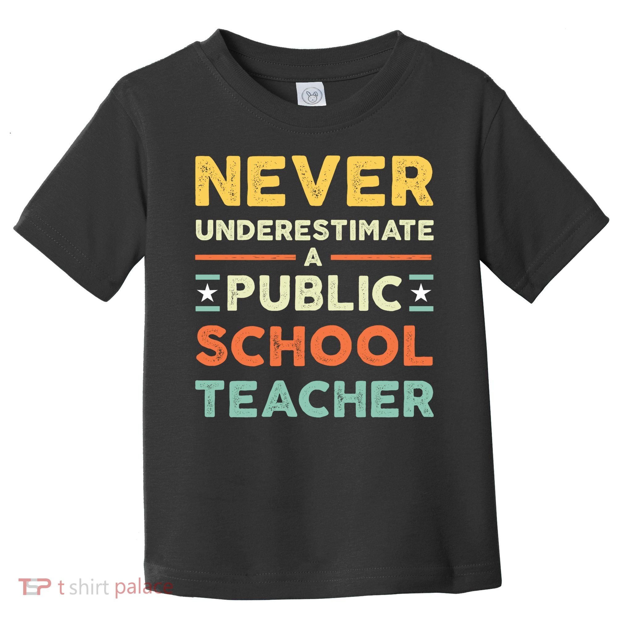Never Underestimate A Public School Teacher Toddler T-Shirt