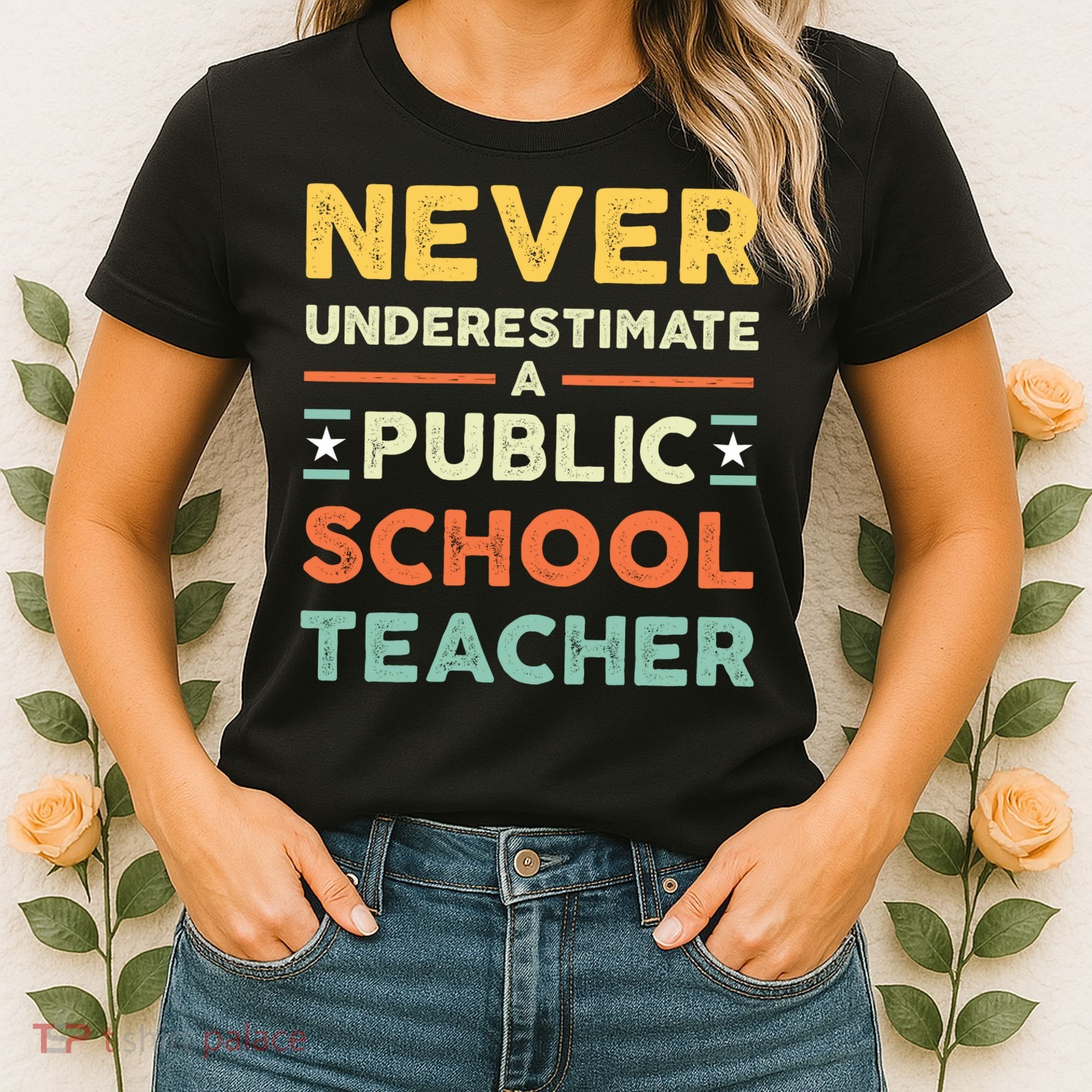 Never Underestimate A Public School Teacher Women's T-Shirt
