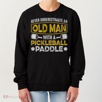 Never Underestimate An Old With A Pickleball Paddle Great Gift Women's Sweatshirt thumb 0