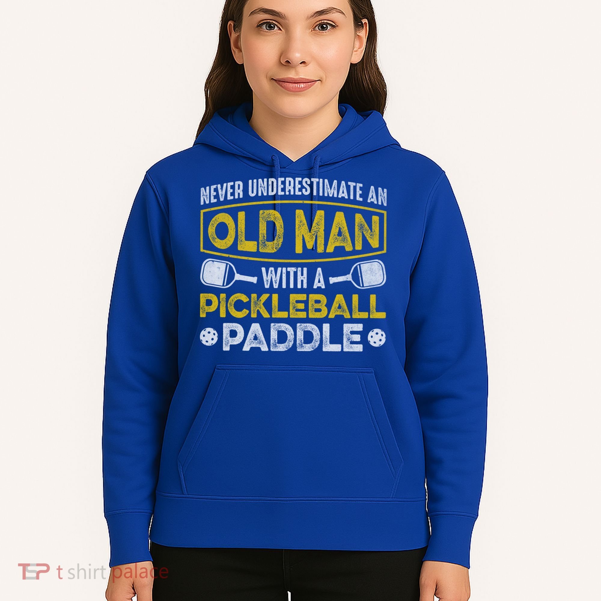 Never Underestimate An Old With A Pickleball Paddle Great Gift Hoodie