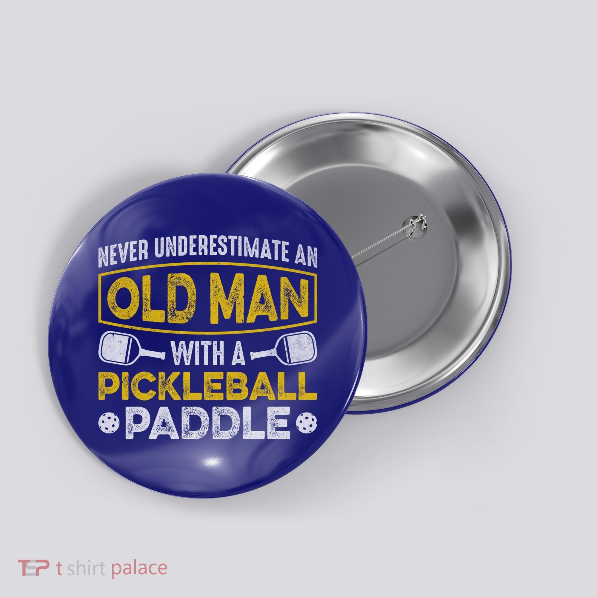 Never Underestimate An Old With A Pickleball Paddle Great Gift Button