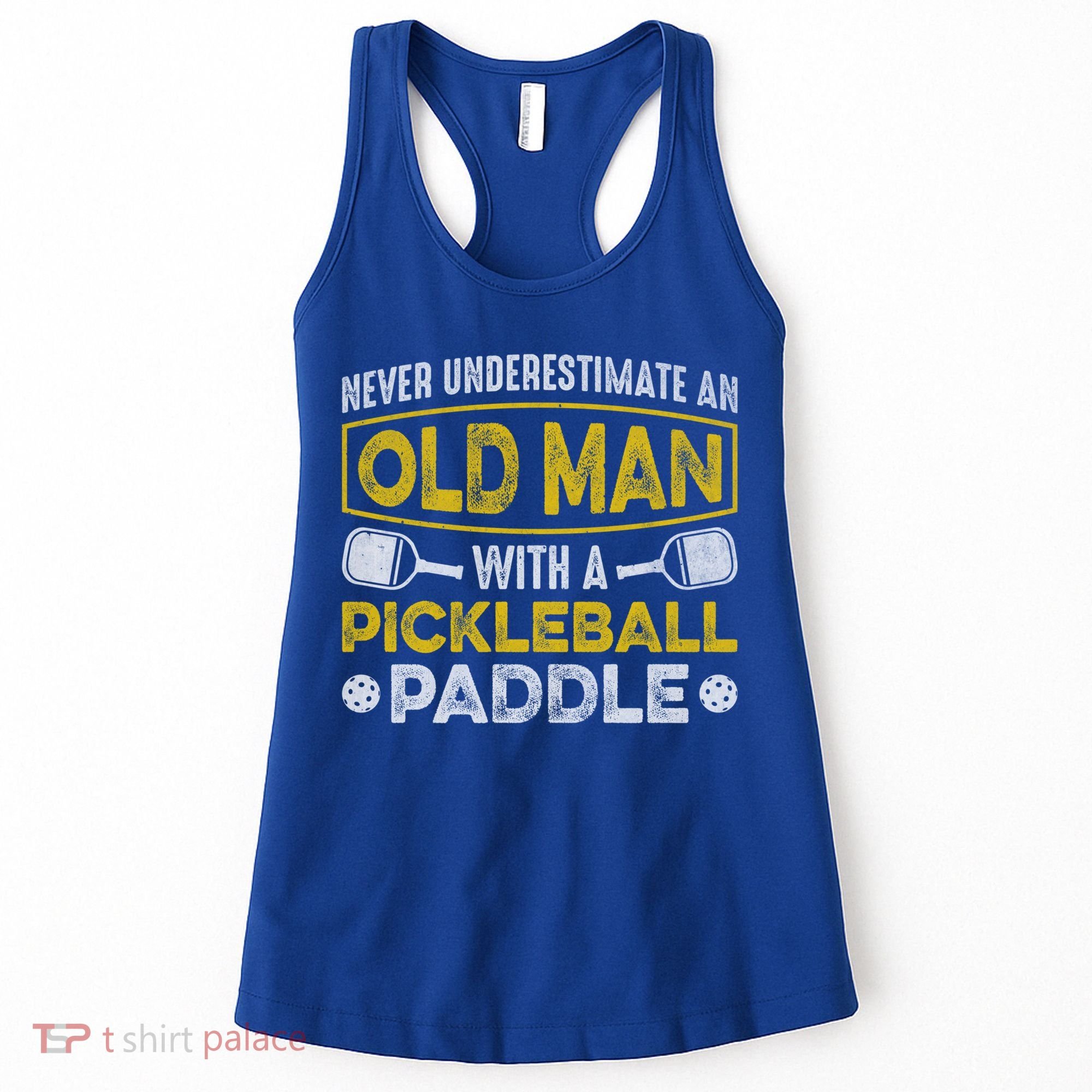 Never Underestimate An Old With A Pickleball Paddle Great Gift Women's Tank Top