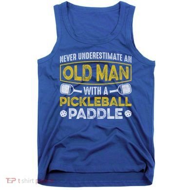 Never Underestimate An Old With A Pickleball Paddle Great Gift Tank Top
