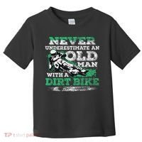 Never Underestimate An Old Man With A Dirt Bike Gift Toddler T-Shirt thumb 0